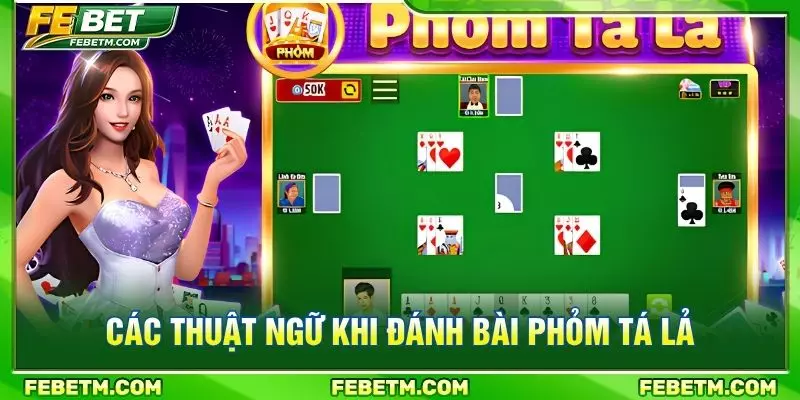 Các thuật ngữ khi đánh bài phỏm tá lả