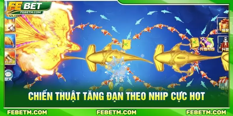 Chiến thuật tăng đạn theo nhip cực hot