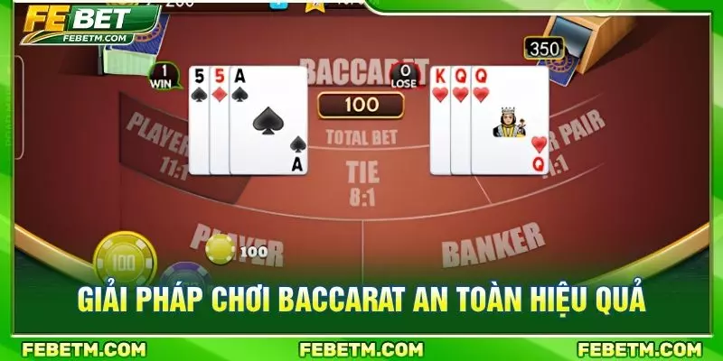 Giải pháp chơi baccarat an toàn hiệu quả