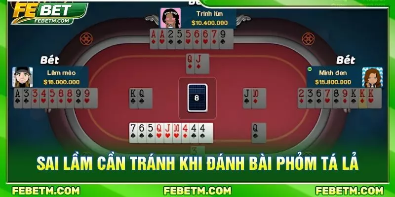 Sai lầm cần tránh khi đánh bài phỏm tá lả