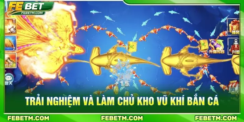 Trải nghiệm và làm chủ kho vũ khí bắn cá