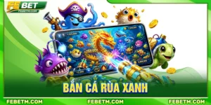 bắn cá rùa xanh