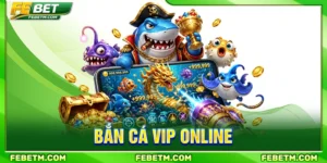 bắn cá vip online