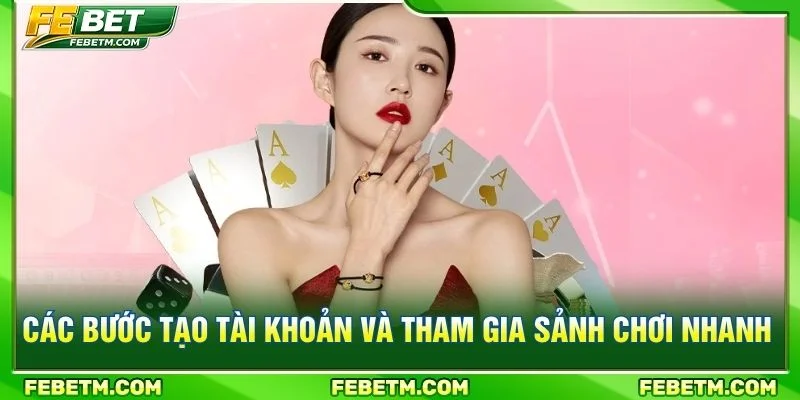 Các bước tạo tài khoản và tham gia sảnh chơi nhanh