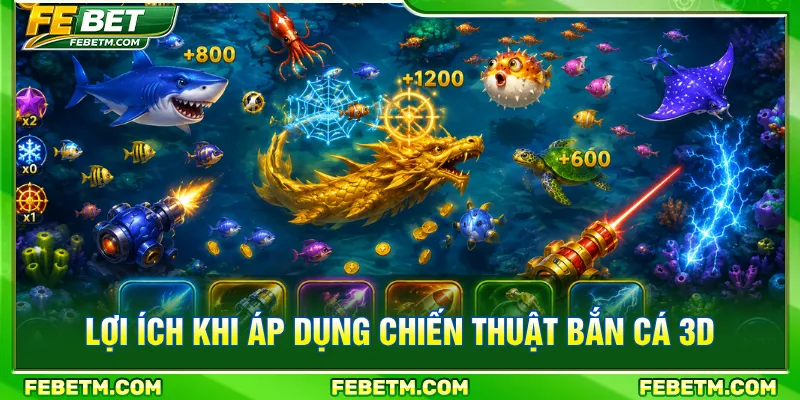 Chiến thuật bắn cá 3D tối ưu tài nguyên tiêu hao