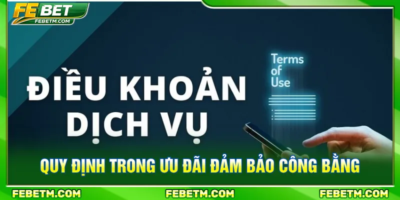 Điều kiện điều khoản để tham gia ưu đãi công bằng