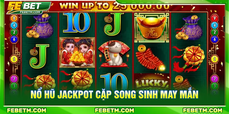 Jackpot cặp song sinh may mắn với cơ hội săn thưởng lớn
