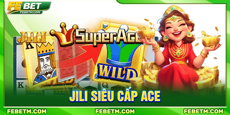 Jili siêu cấp ACE