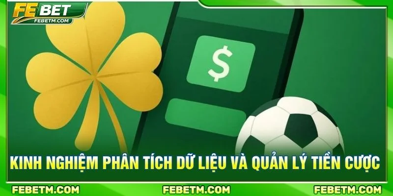 Kinh nghiệm phân tích dữ liệu và quản lý tiền cược