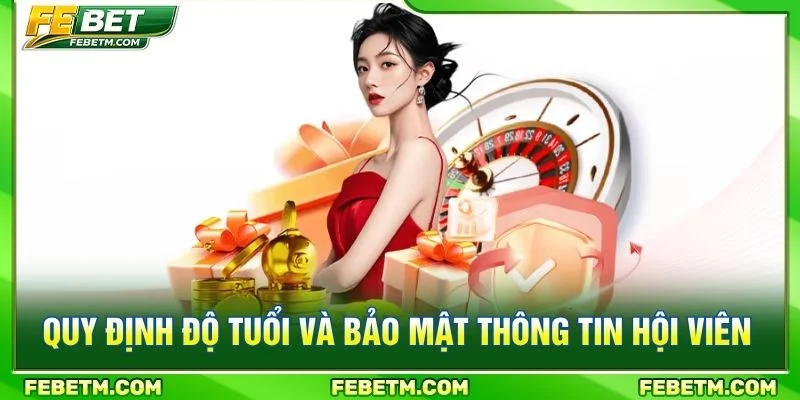 Quy định độ tuổi và bảo mật thông tin hội viên